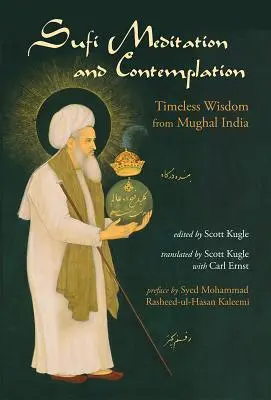 Szufi meditáció és kontempláció: Időtlen bölcsesség a mogul Indiából - Sufi Meditation and Contemplation: Timeless Wisdom from Mughal India