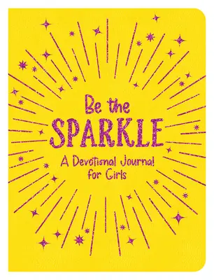 Légy a szikra! A Devotional Journal for Girls - Be the Sparkle: A Devotional Journal for Girls