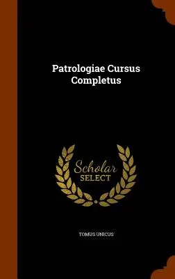 Patrologiae Cursus Completus