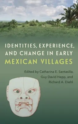 Identitások, tapasztalatok és változás a korai mexikói falvakban - Identities, Experience, and Change in Early Mexican Villages