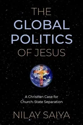 Jézus globális politikája: Az egyház és az állam szétválasztásának keresztény ügye - The Global Politics of Jesus: A Christian Case for Church-State Separation