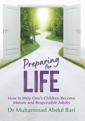 Felkészülés az életre: Hogyan segítsük gyermekeinket abban, hogy érett és felelősségteljes felnőttekké váljanak? - Preparing for Life: How to Help One's Children Become Mature and Responsible Adults