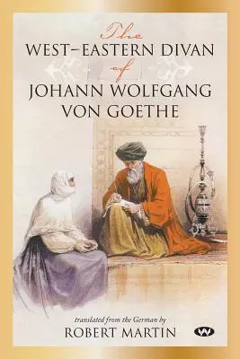 Johann Wolfgang von Goethe nyugat-keleti dívánja - The West-Eastern Divan of Johann Wolfgang von Goethe