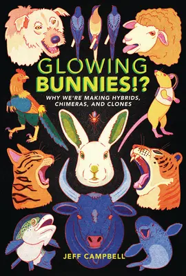 Világító nyuszik!? Miért készítünk hibrideket, kimérákat és klónokat? - Glowing Bunnies!?: Why We're Making Hybrids, Chimeras, and Clones