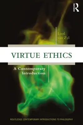 Erényetika - Kortárs bevezetés - Virtue Ethics - A Contemporary Introduction
