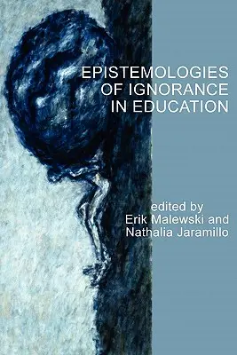 A tudatlanság episztemológiái az oktatásban - Epistemologies of Ignorance in Education