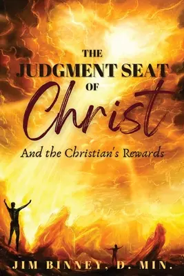 Krisztus ítélőszéke: És a keresztények jutalma - The Judgment Seat of Christ: And the Christian's Rewards