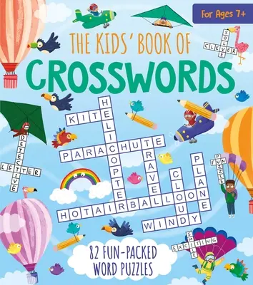 A keresztrejtvények gyerekkönyve: 82 szórakoztató szórejtvény - The Kids' Book of Crosswords: 82 Fun-Packed Word Puzzles