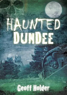 Kísértetjárta Dundee - Haunted Dundee