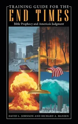 Képzési útmutató a végidőkre: A bibliai prófécia és Amerika ítélete - Training Guide for the End Times: Bible Prophecy and America's Judgment