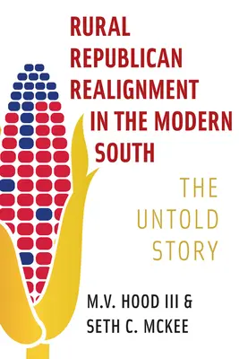 Vidéki republikánus átrendeződés a modern délen: Az el nem mondott történet - Rural Republican Realignment in the Modern South: The Untold Story