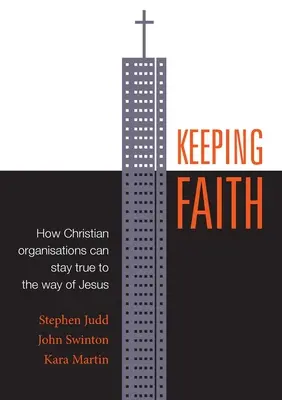 A hit megtartása: Hogyan maradhatnak hűek a keresztény szervezetek Jézus útjához? - Keeping Faith: How Christian Organisations Can Stay True to the Way of Jesus