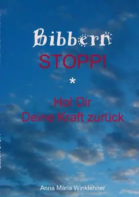 Bibbern Stopp!: Hol Dir Deine Kraft zurck