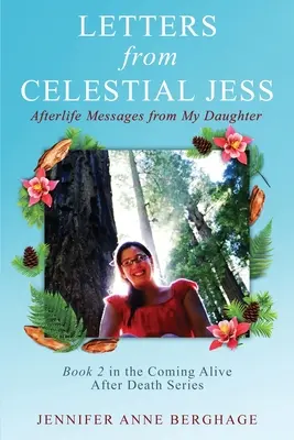 Levelek az égi Jess-től: Túlvilági üzenetek a lányomtól - Letters from Celestial Jess: Afterlife Messages from My Daughter