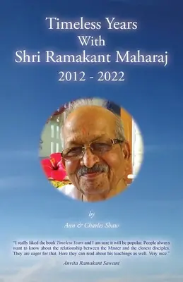 Időtlen évek Shri Ramakant Maharajjal 2012 - 2022 - Timeless Years With Shri Ramakant Maharaj 2012 - 2022