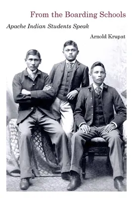 A bentlakásos iskolákból: Apache indián diákok beszélnek - From the Boarding Schools: Apache Indian Students Speak