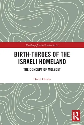 Az izraeli haza születési útjai: A Moledet fogalma - Birth-Throes of the Israeli Homeland: The Concept of Moledet