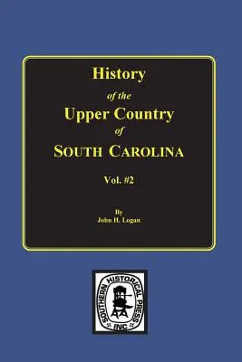 Dél-Karolina felső vidékének története, 2. kötet. - History of the Upper Country of South Carolina, Vol. #2.