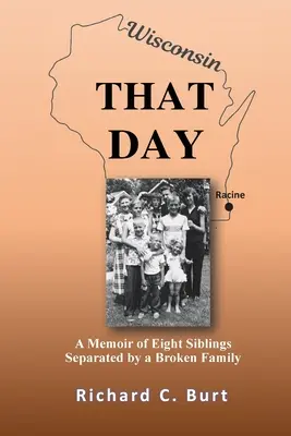 Az a nap: A Memoir of Eight Siblings Separated by a Broken Family (Nyolc testvér emlékirata, akiket egy széthullott család választott el egymástól) - That Day: A Memoir of Eight Siblings Separated by a Broken Family