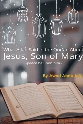 Amit Allah mondott a Koránban Jézusról, Mária fiáról - What Allah Said in the Quran about Jesus, Son of Mary