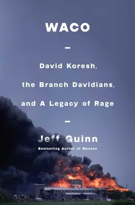 Waco: David Koresh, a davidiánus ág és a harag öröksége - Waco: David Koresh, the Branch Davidians, and a Legacy of Rage