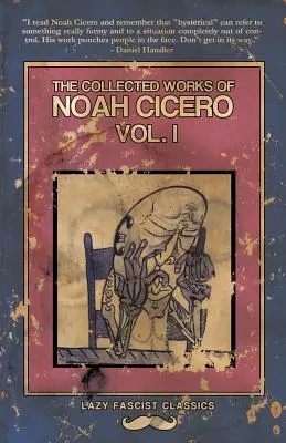 Noé Cicero összegyűjtött művei I. köt. - The Collected Works of Noah Cicero Vol. I