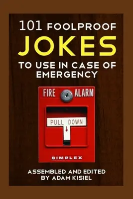 101 bolondbiztos vicc, amit vészhelyzetben használhatsz - 101 foolproof jokes to use in case of emergency