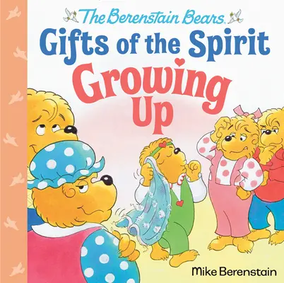 Felnőni (Berenstain Maci a Lélek ajándékai) - Growing Up (Berenstain Bears Gifts of the Spirit)