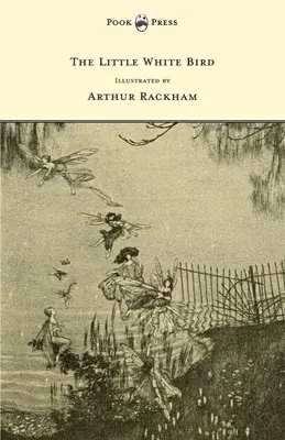 A kis fehér madár - Illusztrálta Arthur Rackham - The Little White Bird - Illustrated by Arthur Rackham