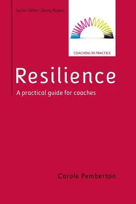 Ellenálló képesség: Gyakorlati útmutató edzők számára - Resilience: A Practical Guide for Coaches