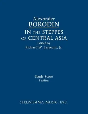 Közép-Ázsia sztyeppéin: Tanulmányi kotta - In the Steppes of Central Asia: Study score