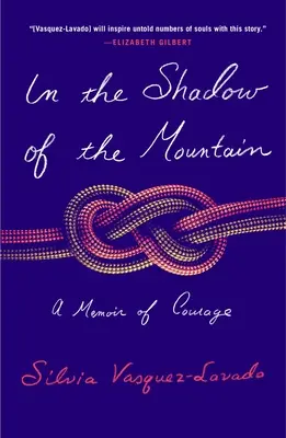 A hegy árnyékában: A bátorság emlékirata - In the Shadow of the Mountain: A Memoir of Courage