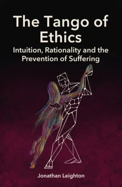 Az etika tangója: Intuíció, racionalitás és a szenvedés megelőzése - The Tango of Ethics: Intuition, Rationality and the Prevention of Suffering