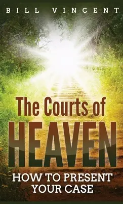 A mennyei udvarok (zsebméret): Hogyan mutassuk be az ügyünket - The Courts of Heaven (Pocket Size): How to Present Your Case