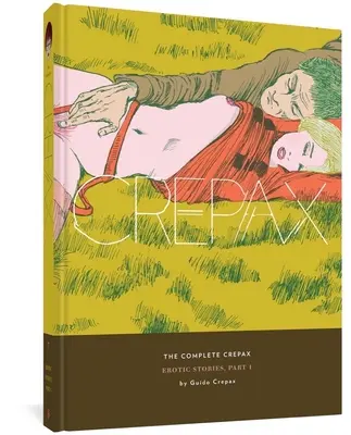 The Complete Crepax: Erotikus történetek, I. rész: 7. kötet - The Complete Crepax: Erotic Stories, Part I: Volume 7