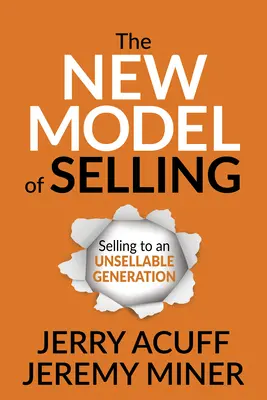 Az eladás új modellje: Eladás egy eladhatatlan generációnak - The New Model of Selling: Selling to an Unsellable Generation