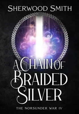 A Chain of Braided Silver: A Norsunder háború IV - A Chain of Braided Silver: The Norsunder War IV