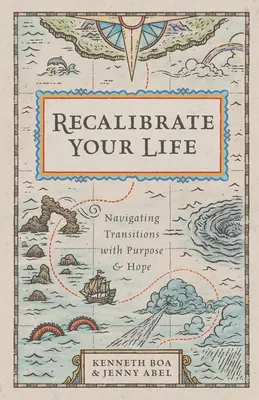 Kalibráld újra az életed: Navigálás az átmenetekben céllal és reménnyel - Recalibrate Your Life: Navigating Transitions with Purpose and Hope