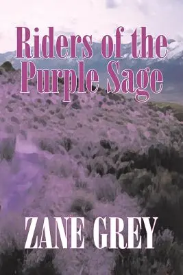 A bíborzsálya lovasai by Zane Grey, Szépirodalom, Westernek - Riders of the Purple Sage by Zane Grey, Fiction, Westerns