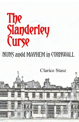 A Slanderley átka: Apácák és zűrzavar Cornwallban - The Slanderley Curse: Nuns and Mayhem in Cornwall