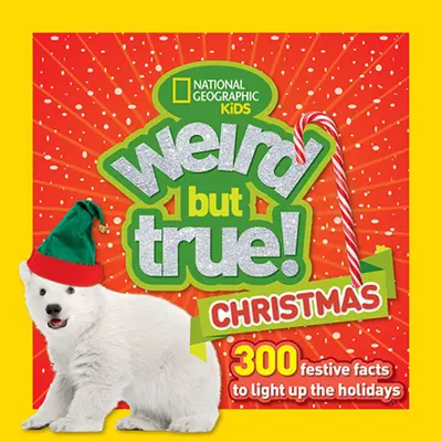 Furcsa, de igaz karácsony: 300 ünnepi tény, hogy feldobja az ünnepeket - Weird But True Christmas: 300 Festive Facts to Light Up the Holidays