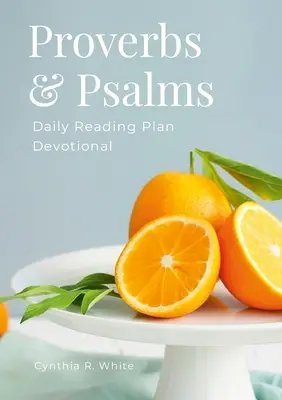 Példabeszédek és zsoltárok: Napi olvasmányterv áhítat - Proverbs & Psalms: Daily Reading Plan Devotional