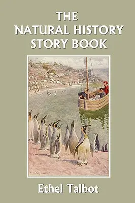 A természetrajzi mesekönyv (Yesterday's Classics) - The Natural History Story Book (Yesterday's Classics)