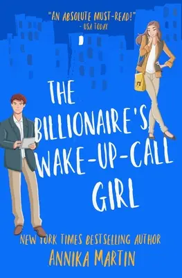 Miliardářova dívka na probuzení: Miliardář: Romantická komedie o milencích z nepřátel na lásku (an enemies-to-lovers romantic comedy) - The Billionaire's Wake-Up-Call Girl: An enemies-to-lovers romantic comedy