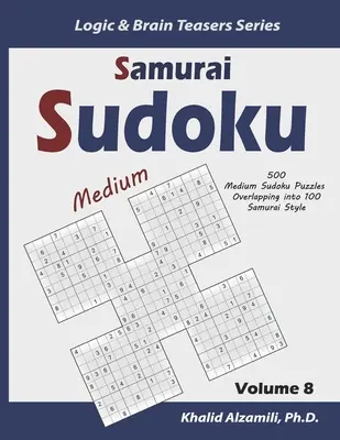 Szamuráj szudoku: 500 közepes Sudoku rejtvény 100 szamuráj stílusban átfedésben - Samurai Sudoku: 500 Medium Sudoku Puzzles Overlapping into 100 Samurai Style