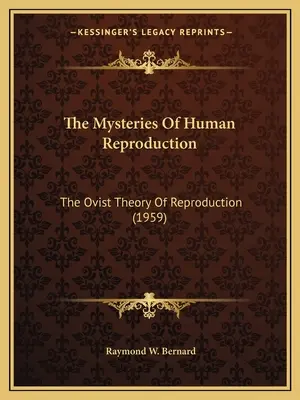 Az emberi reprodukció rejtélyei: A szaporodás ovista elmélete (1959) - The Mysteries Of Human Reproduction: The Ovist Theory Of Reproduction (1959)