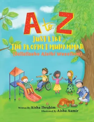 A-tól Z-ig Mint Mohamed próféta: (Sallallaahu Alaihi Wasallam) - A to Z Just like The Prophet Muhammad: (Sallallaahu Alaihi Wasallam)