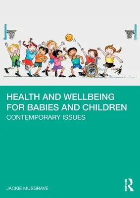 Health and Wellbeing for Babies and Children: Kortárs kérdések - Health and Wellbeing for Babies and Children: Contemporary Issues