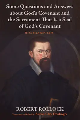 Néhány kérdés és válasz Isten szövetségéről és az Isten szövetségét megpecsételő szentségről - Some Questions and Answers about God's Covenant and the Sacrament That Is a Seal of God's Covenant