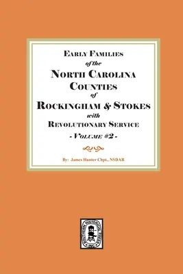 Rockingham és Stokes észak-karolinai megyék korai családjai a forradalmi szolgálattal. kötet #2 - Early Families of North Carolina Counties of Rockingham and Stokes with Revolutionary Service. Volume #2